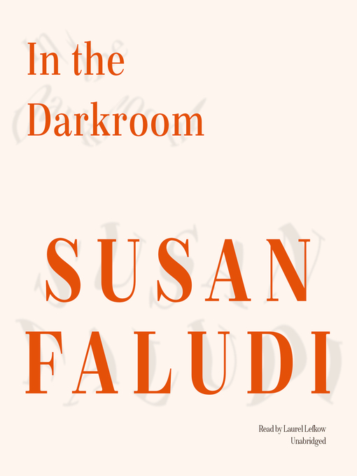 Title details for In the Darkroom by Susan Faludi - Available